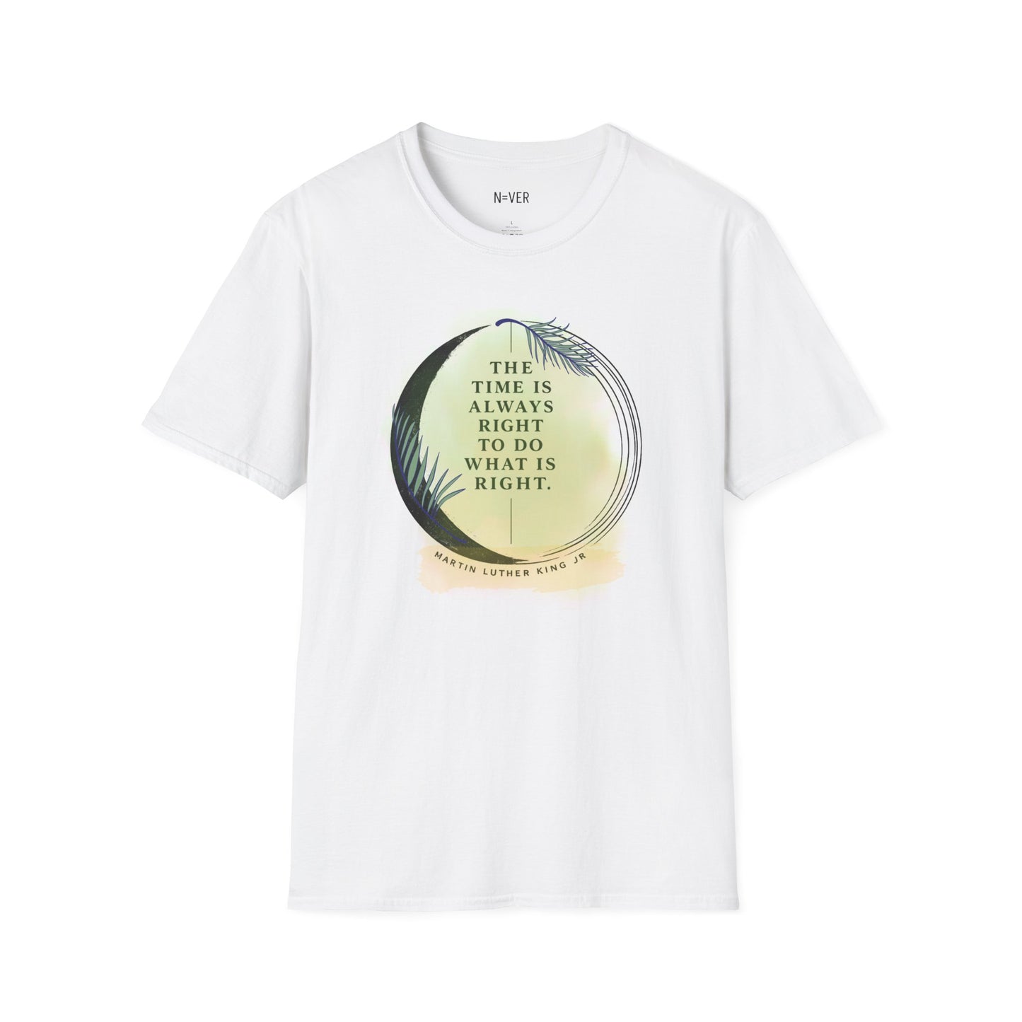 Inspirational Quote T‑Shirt — "The Time Is Always Right to Do What Is Right"