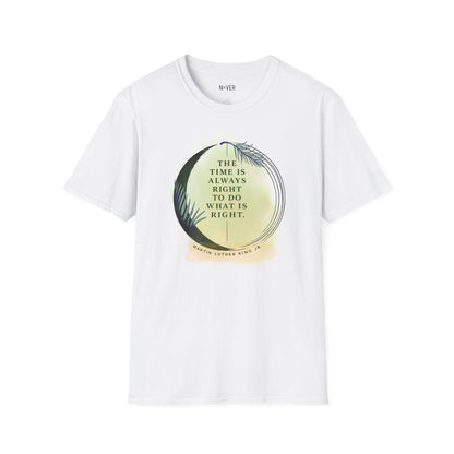 Inspirational Quote T‑Shirt — "The Time Is Always Right to Do What Is Right"