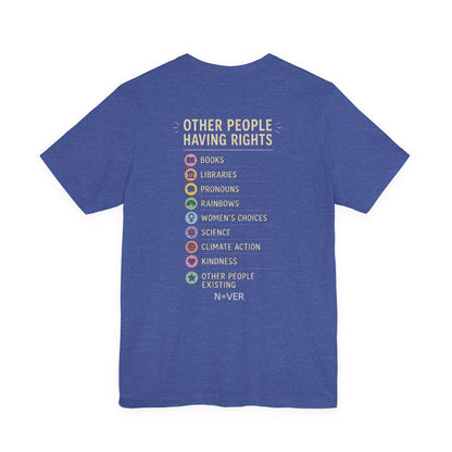 Weird Thing To Be Mad About Tee — “Other People Having Rights” Social Justice Graphic T-Shirt