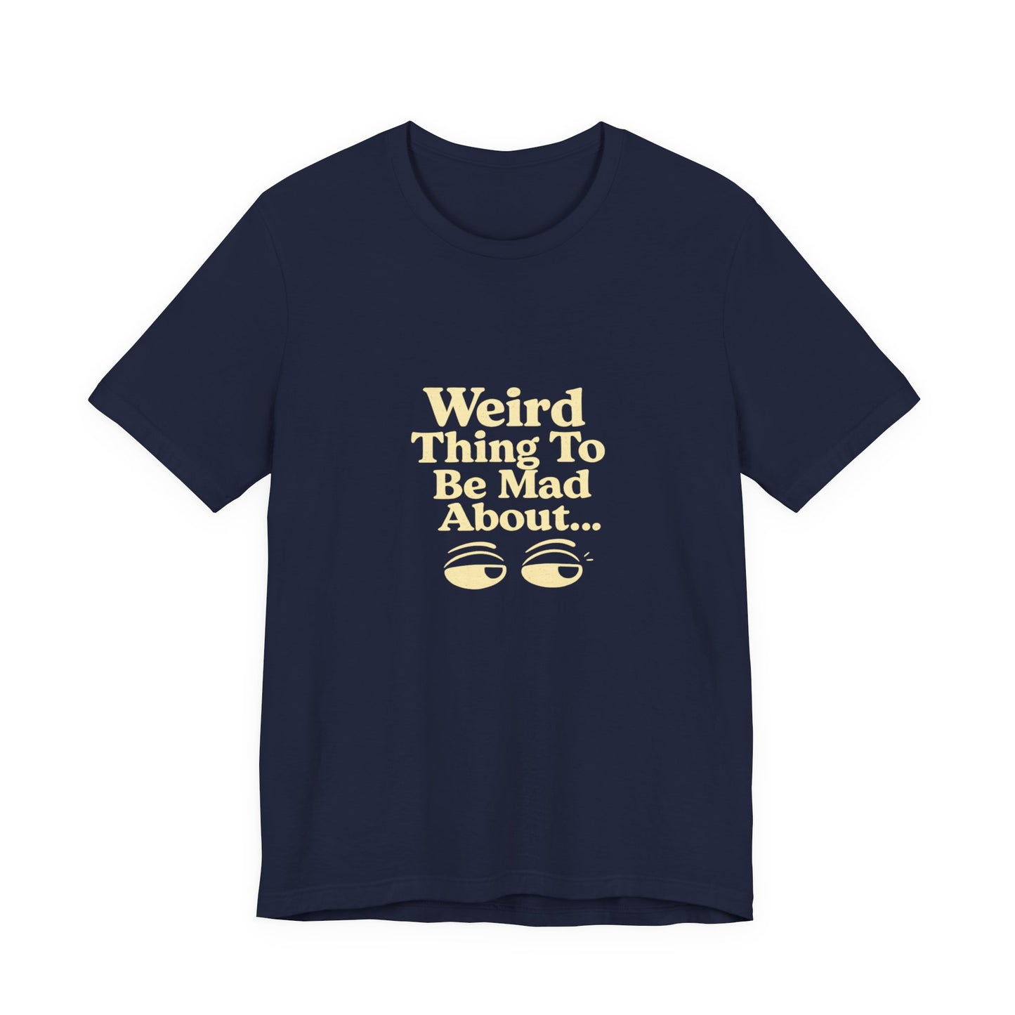 Weird Thing To Be Mad About Tee — “Other People Having Rights” Social Justice Graphic T-Shirt