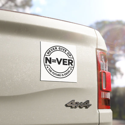 Never Give Up Car Magnet — 'N=VER' Motivational Magnetic Decal (The Future Is Equal)