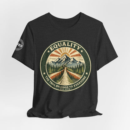 Equality Mountain Trail T-Shirt — "The Trail Belongs to Everyone" Nature Tee