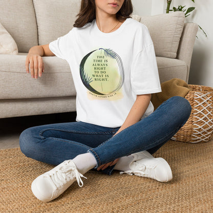 Inspirational Quote T‑Shirt — "The Time Is Always Right to Do What Is Right"