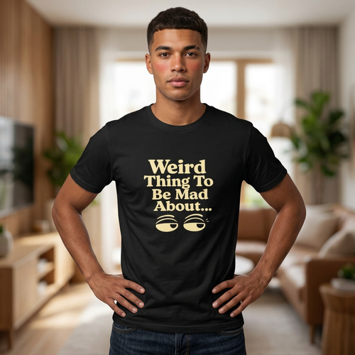 Weird Thing To Be Mad About Tee — “Other People Having Rights” Social Justice Graphic T-Shirt