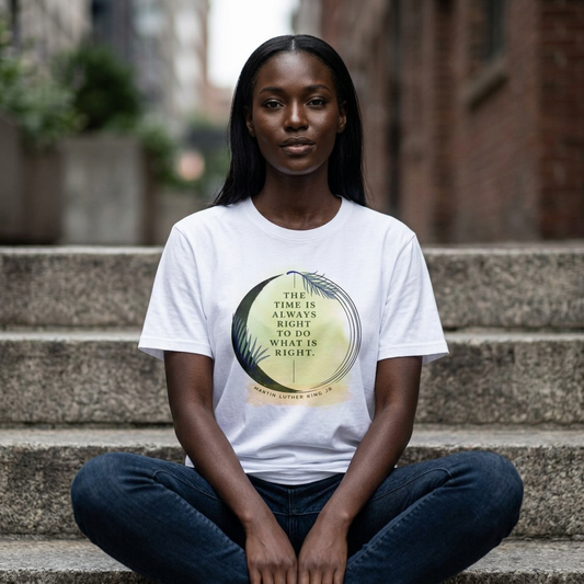 Inspirational Quote T‑Shirt — "The Time Is Always Right to Do What Is Right"