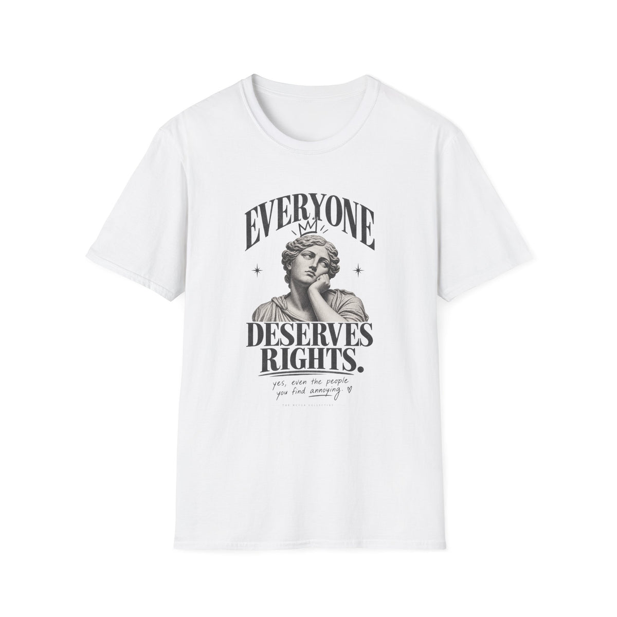Everyone Deserves Rights Tee | Yes, Even the Annoying Ones