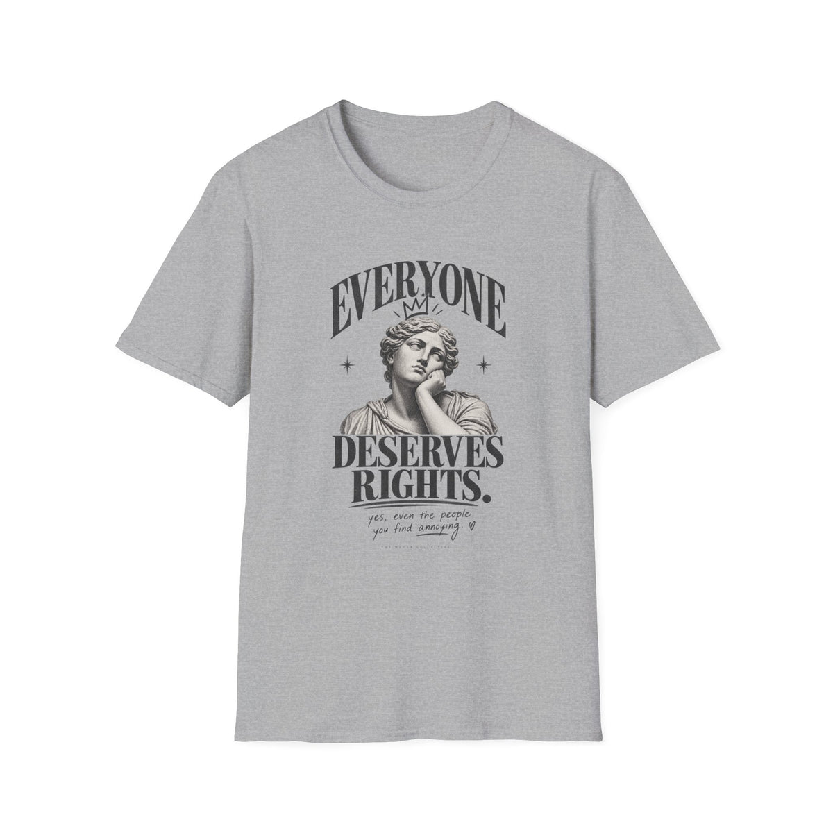 Everyone Deserves Rights Tee | Yes, Even the Annoying Ones