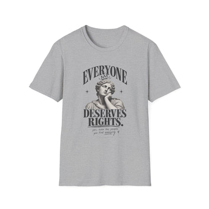Everyone Deserves Rights Tee | Yes, Even the Annoying Ones