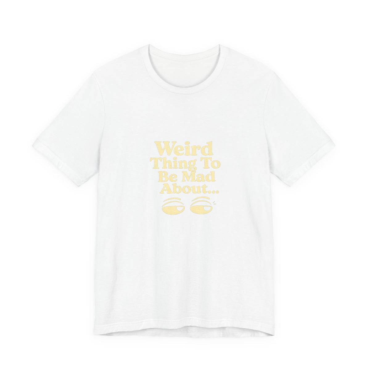 Weird Thing To Be Mad About Tee — “Other People Having Rights” Social Justice Graphic T-Shirt