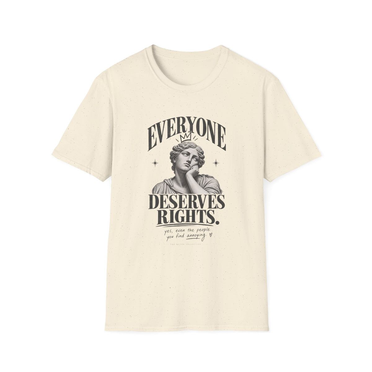 Everyone Deserves Rights Tee | Yes, Even the Annoying Ones
